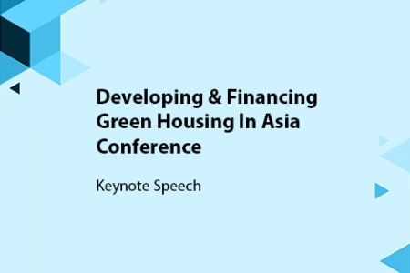Developing & Financing Green Housing In Asia Conference - Keynote Speech