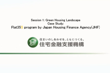 Developing & Financing Green Housing In Asia Conference - Case Study 1: Flat 35 program by Japan Housing Finance (JHF)